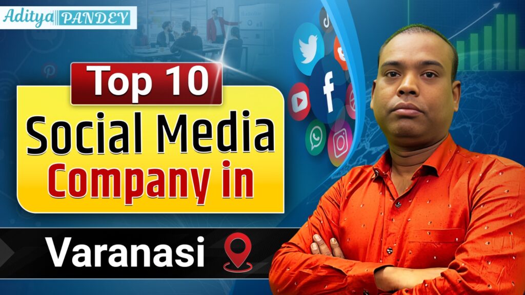 Social Media Marketing Company In Varanasi with Aditya Pandey