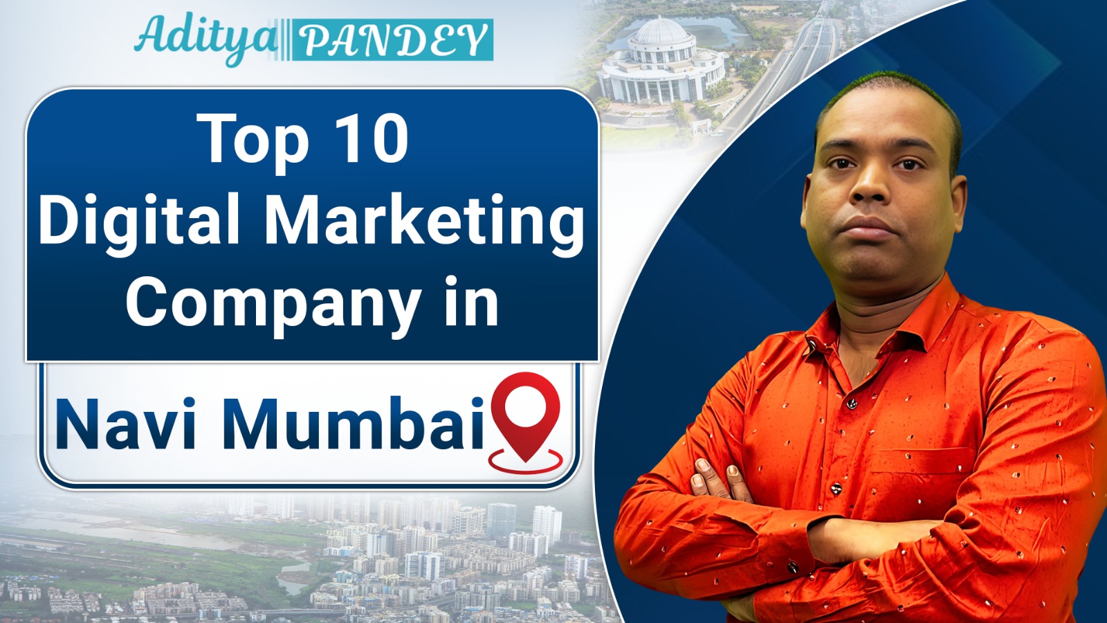 Digital Marketing Company In Navi Mumbai With Aditya Pandey