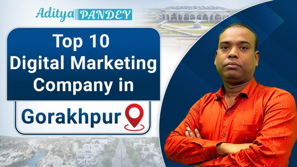 Top Digital Marketing Company in Gorakhpur, Aditya Pandey