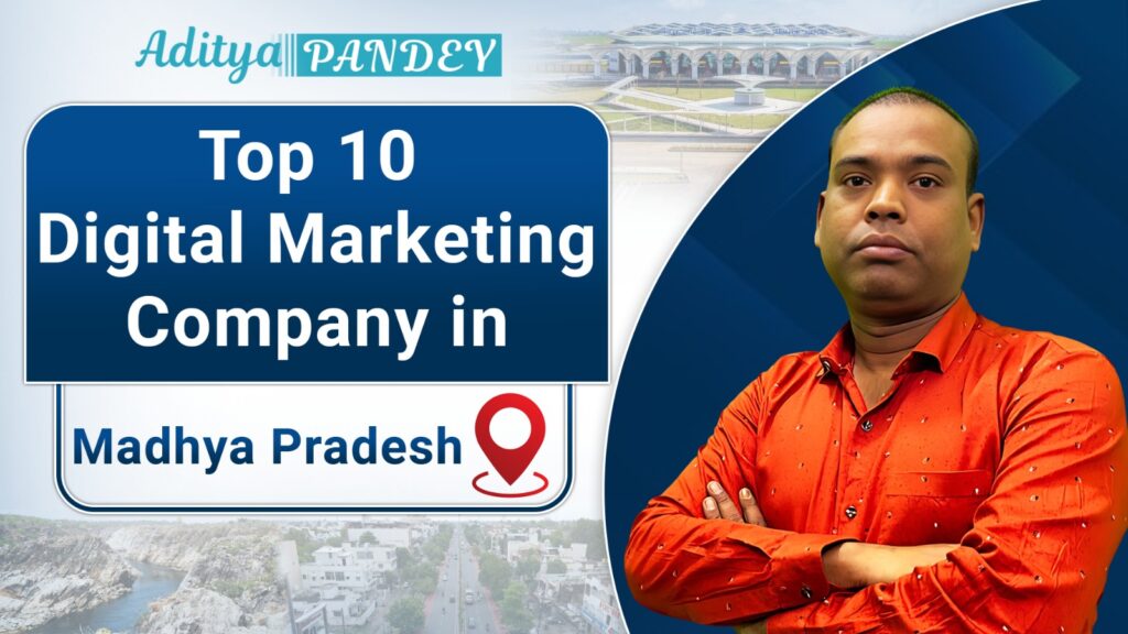 Top Digital Marketing Company in Madhya Pradesh, Aditya Pandey