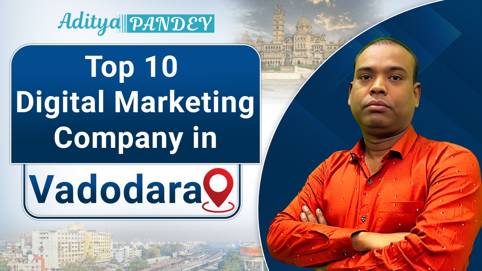 Digital Marketing Company In Vadodara with Aditya Pandey