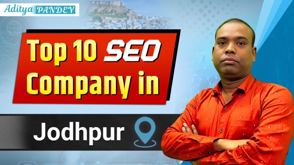 TOP 10 SEO Company in Jodhpur, Aditya Pandey