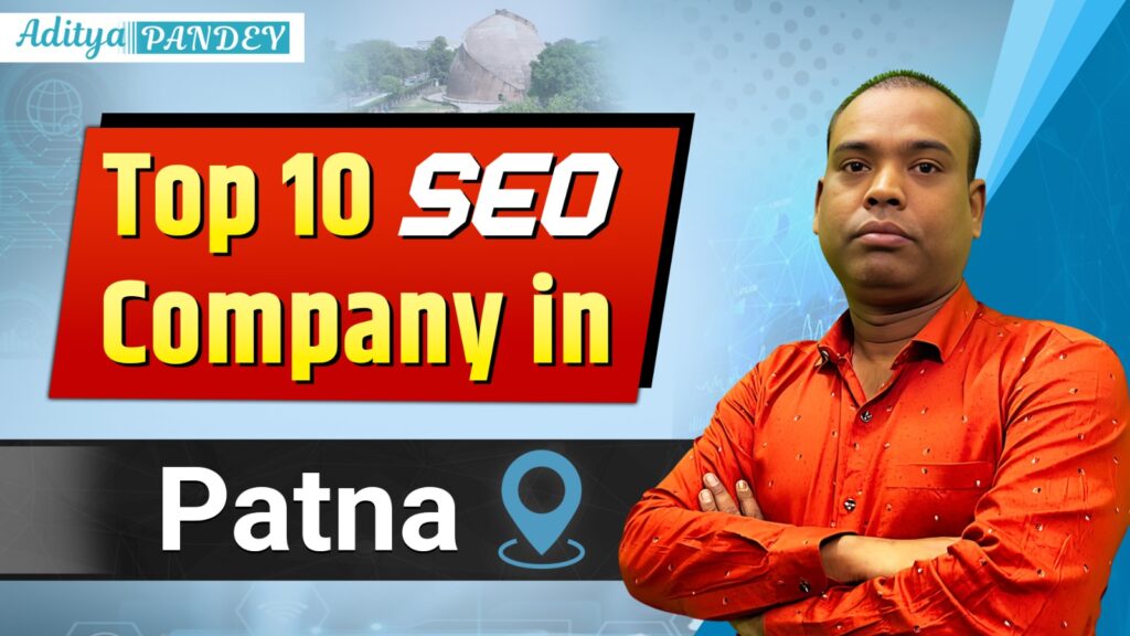 Top 10 SEO Company in Patna, Aditya Pandey