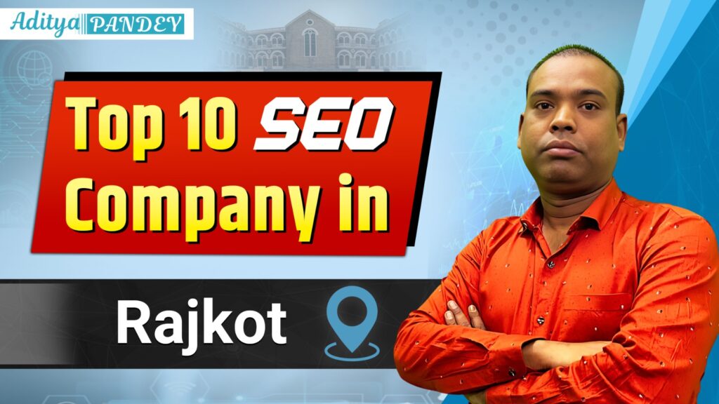 TOP 10 SEO Company in Rajkot Aditya Pandey