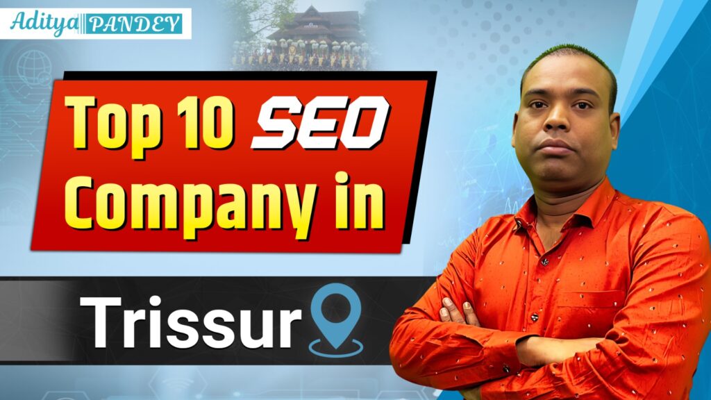 TOP 10 SEO Company in Thrissur Aditya Pandey