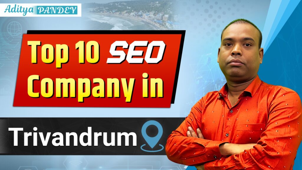 SEO Company In Trivandrum With Aditya Pandey