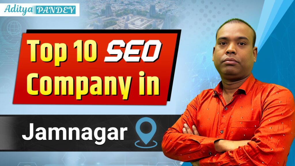 Top 10 SEO company in Jamnagar, Aditya Pandey