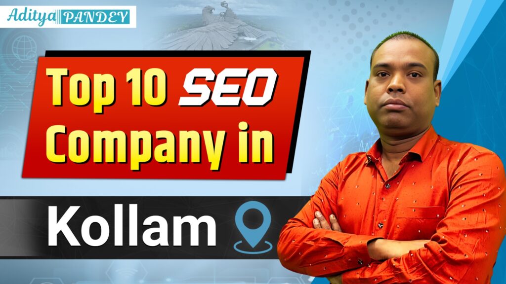 Top 10 SEO company in Kollam, Aditya Pandey